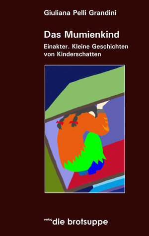 Buchcover Das Mumienkind | Giuliana Pelli Grandini | EAN 9783905689136 | ISBN 3-905689-13-8 | ISBN 978-3-905689-13-6