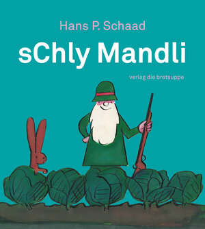 Buchcover sChly Mandli | Hans P. Schaad | EAN 9783905689693 | ISBN 3-905689-69-3 | ISBN 978-3-905689-69-3