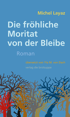 Buchcover Die fröhliche Moritat von der Bleibe | Michel Layaz | EAN 9783905689921 | ISBN 3-905689-92-8 | ISBN 978-3-905689-92-1