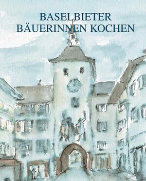 Buchcover Baselbieter Bäuerinnen kochen  | EAN 9783905694086 | ISBN 3-905694-08-5 | ISBN 978-3-905694-08-6