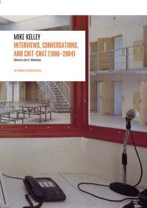 Buchcover Interviews, Conversations, and Chit-Chat (1986–2004) | Mike Kelley | EAN 9783905701005 | ISBN 3-905701-00-6 | ISBN 978-3-905701-00-5