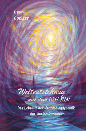 Buchcover Weltentstehung aus dem ICH-BIN | Georg Goelzer | EAN 9783905705157 | ISBN 3-905705-15-X | ISBN 978-3-905705-15-7