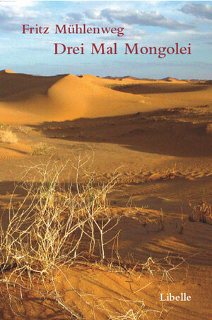 Buchcover Drei Mal Mongolei | Fritz Mühlenweg | EAN 9783905707038 | ISBN 3-905707-03-9 | ISBN 978-3-905707-03-8