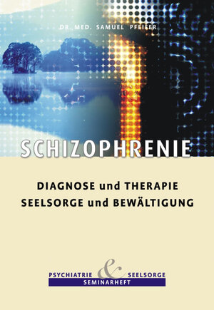 Buchcover Schizophrenie - Diagnose und Therapie, Seelsorge und Bewältigung | Samuel Pfeifer | EAN 9783905709186 | ISBN 3-905709-18-X | ISBN 978-3-905709-18-6