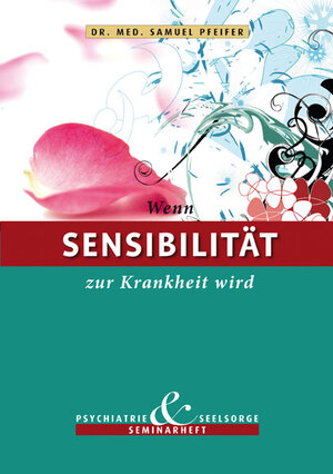 Buchcover Wenn Sensibilität zur Krankheit wird | Samuel Pfeifer | EAN 9783905709247 | ISBN 3-905709-24-4 | ISBN 978-3-905709-24-7