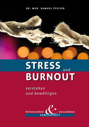 Buchcover Stress und Burnout verstehen und bewältigen | Samuel Pfeifer | EAN 9783905709254 | ISBN 3-905709-25-2 | ISBN 978-3-905709-25-4