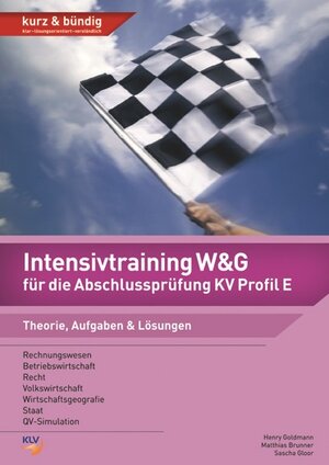 Buchcover Intensivtraining W&G für die Abschlussprüfung KV Profil E | Henry Goldmann | EAN 9783905726992 | ISBN 3-905726-99-8 | ISBN 978-3-905726-99-2
