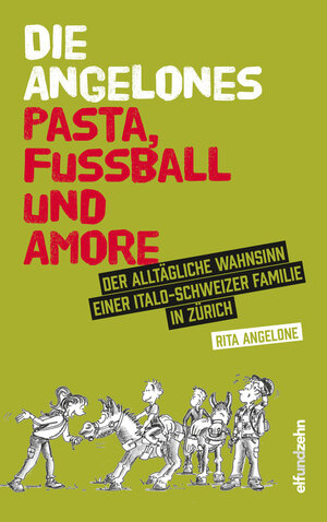Buchcover Die Angelones – Pasta, Fussball und Amore | Rita Angelone | EAN 9783905769685 | ISBN 3-905769-68-9 | ISBN 978-3-905769-68-5