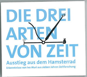 Buchcover Die drei Arten von Zeit | Ivo Muri | EAN 9783905788020 | ISBN 3-905788-02-0 | ISBN 978-3-905788-02-0