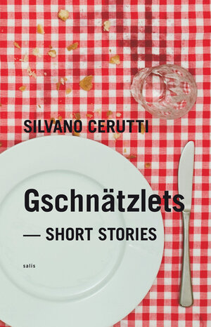 Buchcover Gschnätzlets | Silvano Cerutti | EAN 9783905801002 | ISBN 3-905801-00-0 | ISBN 978-3-905801-00-2
