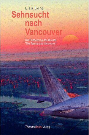 Buchcover Sehnsucht nach Vancouver | Lisa Borg | EAN 9783905802115 | ISBN 3-905802-11-2 | ISBN 978-3-905802-11-5
