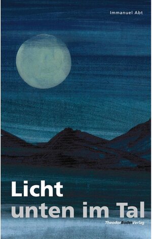 Buchcover Licht unten im Tal | Immanuel Abt | EAN 9783905802269 | ISBN 3-905802-26-0 | ISBN 978-3-905802-26-9