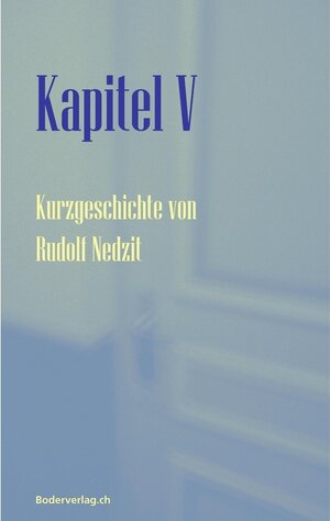 Buchcover Kapitel V | Rudolf Nedzit | EAN 9783905802535 | ISBN 3-905802-53-8 | ISBN 978-3-905802-53-5
