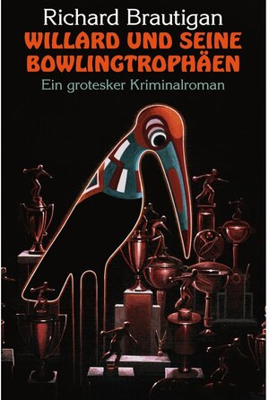 Buchcover Willard und seine Bowlingtrophäen | Richard Brautigan | EAN 9783905802573 | ISBN 3-905802-57-0 | ISBN 978-3-905802-57-3