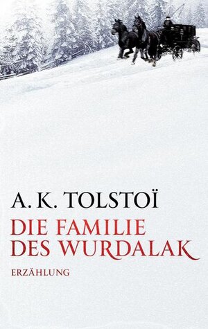 Buchcover Die Familie des Wurdalak | A. K. Tolstoi | EAN 9783905802634 | ISBN 3-905802-63-5 | ISBN 978-3-905802-63-4