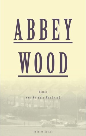 Buchcover Abbey Wood | Melanie Woodward | EAN 9783905802894 | ISBN 3-905802-89-9 | ISBN 978-3-905802-89-4