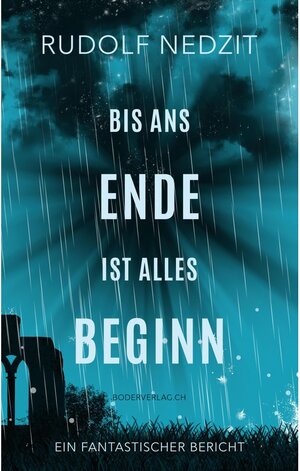 Buchcover Bis ans Ende ist alles Beginn | Rudolf Nedzit | EAN 9783905802993 | ISBN 3-905802-99-6 | ISBN 978-3-905802-99-3