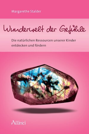 Buchcover Wunderwelt der Gefühle | Margarethe Stalder-Fischer | EAN 9783905836097 | ISBN 3-905836-09-2 | ISBN 978-3-905836-09-7
