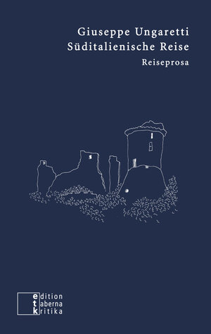 Buchcover Süditalienische Reise | Giuseppe Ungaretti | EAN 9783905846232 | ISBN 3-905846-23-3 | ISBN 978-3-905846-23-2