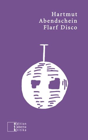 Buchcover Flarf Disco | Hartmut Abendschein | EAN 9783905846348 | ISBN 3-905846-34-9 | ISBN 978-3-905846-34-8