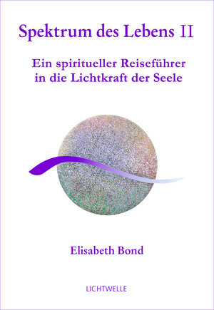 Buchcover Spektrum des Lebens II | Elisabeth Bond | EAN 9783905878158 | ISBN 3-905878-15-1 | ISBN 978-3-905878-15-8