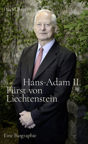 Buchcover Hans-Adam II. Fürst von Liechtenstein - Eine Biografie | David Beattie | EAN 9783905881646 | ISBN 3-905881-64-0 | ISBN 978-3-905881-64-6