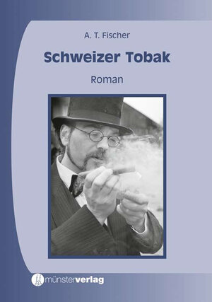 Buchcover Schweizer Tobak | Albert Fischer | EAN 9783905896398 | ISBN 3-905896-39-7 | ISBN 978-3-905896-39-8