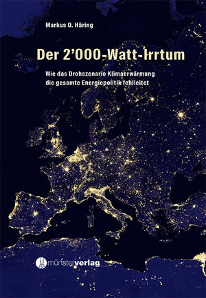 Buchcover Der 2'000-Watt-Irrtum | Markus O. Häring | EAN 9783905896565 | ISBN 3-905896-56-7 | ISBN 978-3-905896-56-5