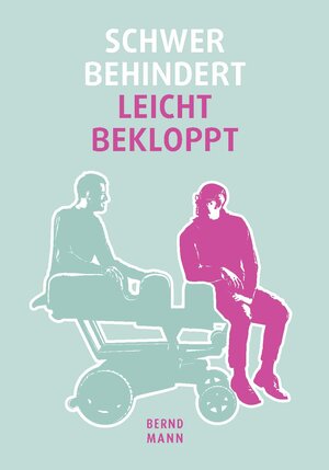 Buchcover Schwer behindert / leicht bekloppt | Bernd Mann | EAN 9783905896619 | ISBN 3-905896-61-3 | ISBN 978-3-905896-61-9