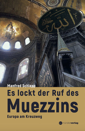 Buchcover Es lockt der Ruf des Muezzins | Manfred Schlapp | EAN 9783905896909 | ISBN 3-905896-90-7 | ISBN 978-3-905896-90-9