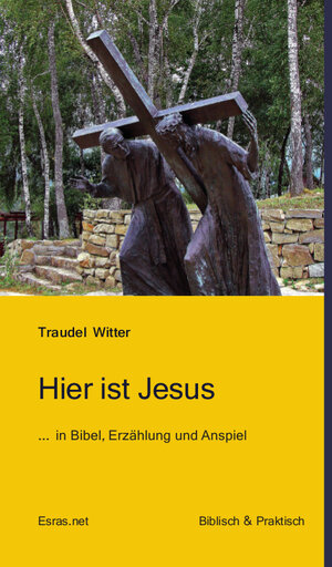 Buchcover Hier ist Jesus | Traudel Witter | EAN 9783905899320 | ISBN 3-905899-32-9 | ISBN 978-3-905899-32-0