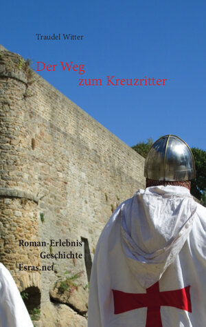 Buchcover Der Weg zum Kreuzritter | Traudel Witter | EAN 9783905899429 | ISBN 3-905899-42-6 | ISBN 978-3-905899-42-9