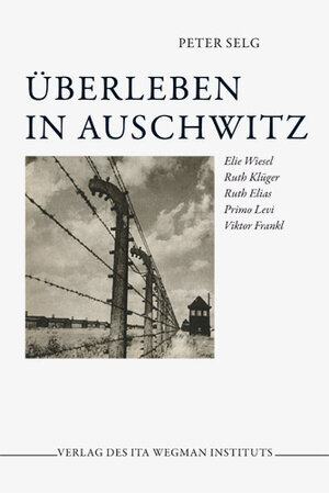 Buchcover Überleben in Auschwitz | Peter Selg | EAN 9783905919233 | ISBN 3-905919-23-0 | ISBN 978-3-905919-23-3