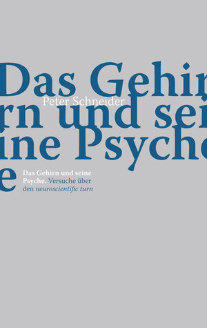 Buchcover Das Gehirn und seine Psyche | Peter Schneider | EAN 9783905933017 | ISBN 3-905933-01-2 | ISBN 978-3-905933-01-7