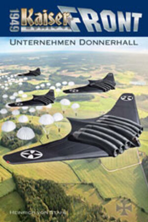 Buchcover Kaiserfront 1949 Band 3: Unternehmen Donnerhall | Heinrich von Stahl | EAN 9783905937022 | ISBN 3-905937-02-6 | ISBN 978-3-905937-02-2