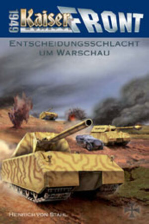 Buchcover Kaiserfront 1949 Band 4. Entscheidungsschlacht um Warschau | Heinrich von Stahl | EAN 9783905937039 | ISBN 3-905937-03-4 | ISBN 978-3-905937-03-9