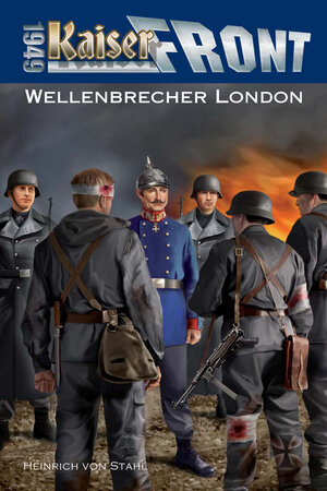 Buchcover Kaiserfront 1949 Band 6: Wellenbrecher London | Heinrich von Stahl | EAN 9783905937053 | ISBN 3-905937-05-0 | ISBN 978-3-905937-05-3