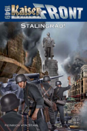 Buchcover Kaiserfront 1949 Band 7: Stalingrad! | Heinrich von Stahl | EAN 9783905937060 | ISBN 3-905937-06-9 | ISBN 978-3-905937-06-0