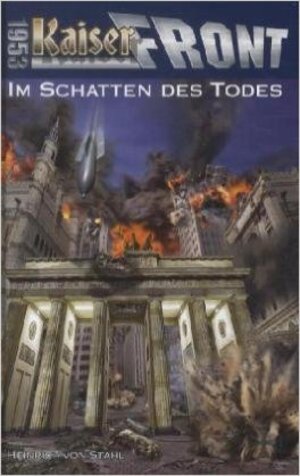 Buchcover Kaiserfront 1953 Band 2: Im Schatten des Todes | Heinrich von Stahl | EAN 9783905937718 | ISBN 3-905937-71-9 | ISBN 978-3-905937-71-8