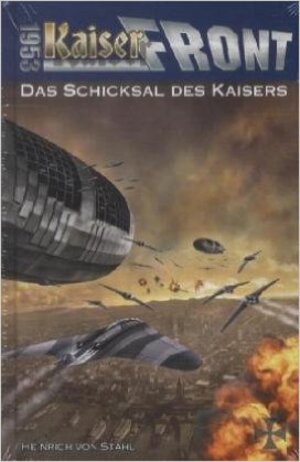 Buchcover Kaiserfront 1953 Band 3: Das Schicksal des Kaisers | Heinrich von Stahl | EAN 9783905937725 | ISBN 3-905937-72-7 | ISBN 978-3-905937-72-5