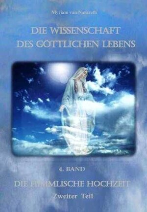 Buchcover Die Wissenschaft des Göttlichen Lebens | Myriam von Nazareth | EAN 9783905953008 | ISBN 3-905953-00-5 | ISBN 978-3-905953-00-8