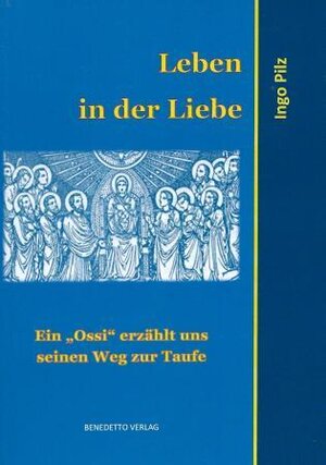 Buchcover Leben in der Liebe | Ingo Pilz | EAN 9783905953480 | ISBN 3-905953-48-X | ISBN 978-3-905953-48-0