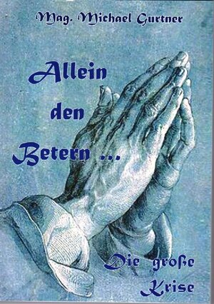 Buchcover Allein den Betern... | Mag. theol. Michael Gurtner | EAN 9783905953596 | ISBN 3-905953-59-5 | ISBN 978-3-905953-59-6