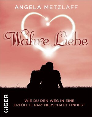 Buchcover Wahre Liebe | Angela Metzlaff | EAN 9783905958423 | ISBN 3-905958-42-2 | ISBN 978-3-905958-42-3