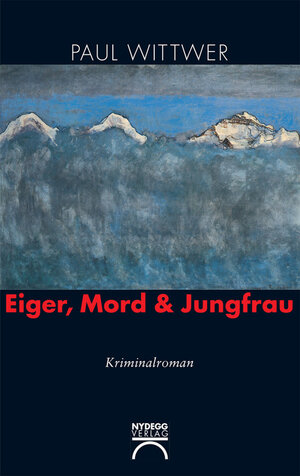Buchcover Eiger, Mord & Jungfrau | Paul Wittwer | EAN 9783905961072 | ISBN 3-905961-07-5 | ISBN 978-3-905961-07-2