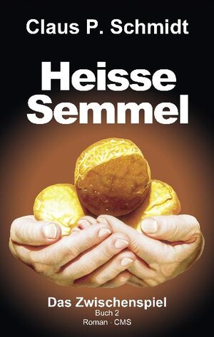 Buchcover Heisse Semmel | Claus P Schmidt | EAN 9783905968460 | ISBN 3-905968-46-0 | ISBN 978-3-905968-46-0