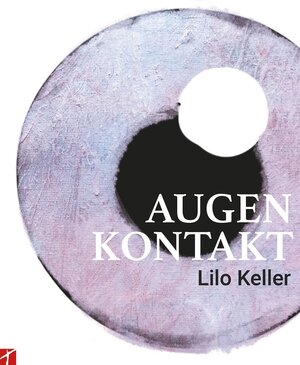 Buchcover Augenkontakt | Lilo Keller | EAN 9783905991574 | ISBN 3-905991-57-8 | ISBN 978-3-905991-57-4