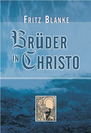 Buchcover Brüder in Christo | Fritz Blanke | EAN 9783905991741 | ISBN 3-905991-74-8 | ISBN 978-3-905991-74-1