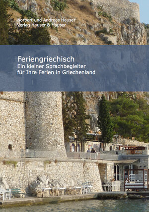Buchcover Feriengriechisch | Norbert Hauser | EAN 9783905994001 | ISBN 3-905994-00-3 | ISBN 978-3-905994-00-1