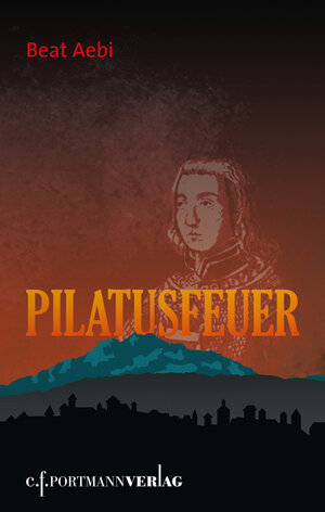 Buchcover Pilatusfeuer | Beat Aebi | EAN 9783906014470 | ISBN 3-906014-47-9 | ISBN 978-3-906014-47-0